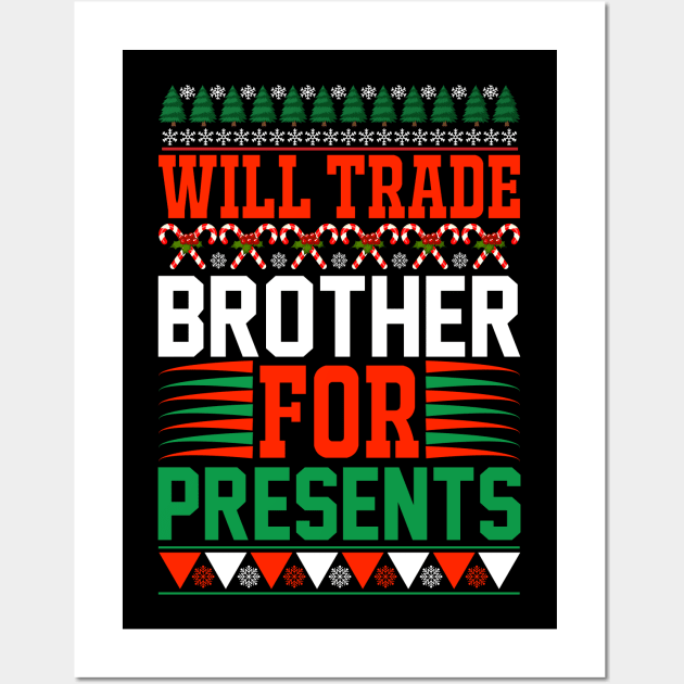 Will Trade Brother For Presents T Shirt For Women Men Wall Art by Pretr=ty